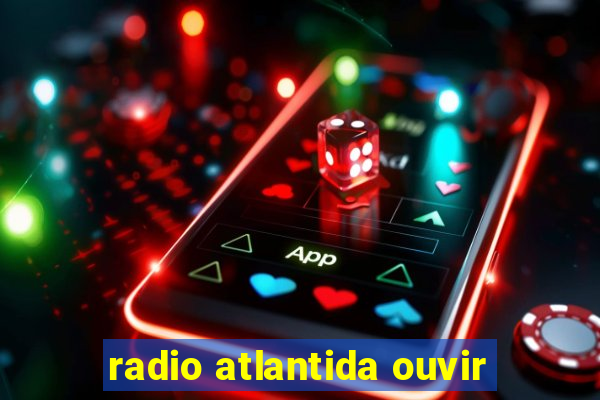 radio atlantida ouvir